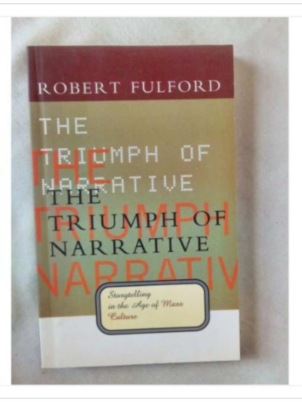 The Triumph of Narrative Storytelling in the Age of Mass Culture 1st 1999 PB